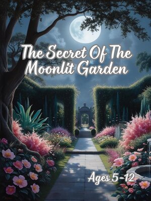 cover image of The Secret of the Moonlit Garden